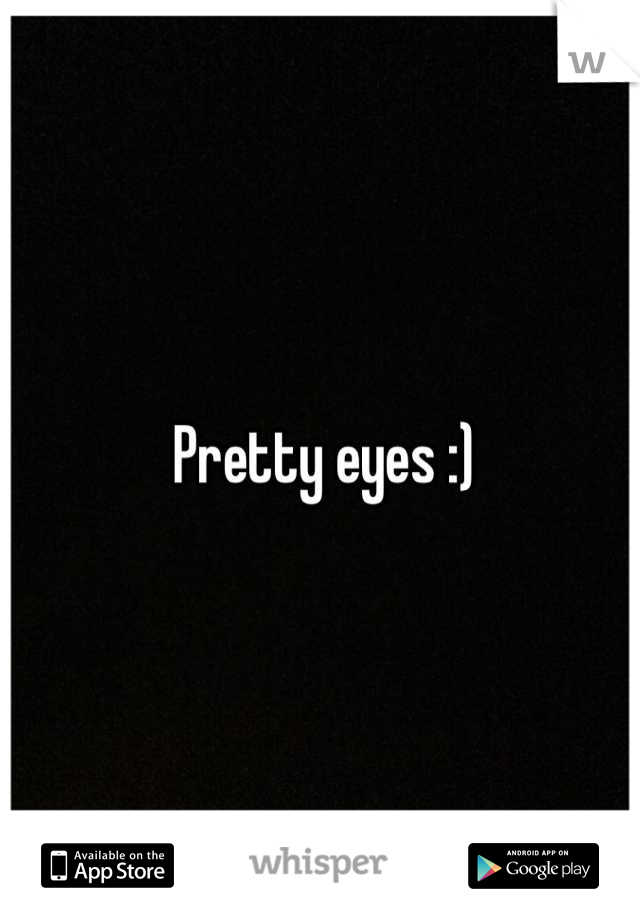 Pretty eyes :)