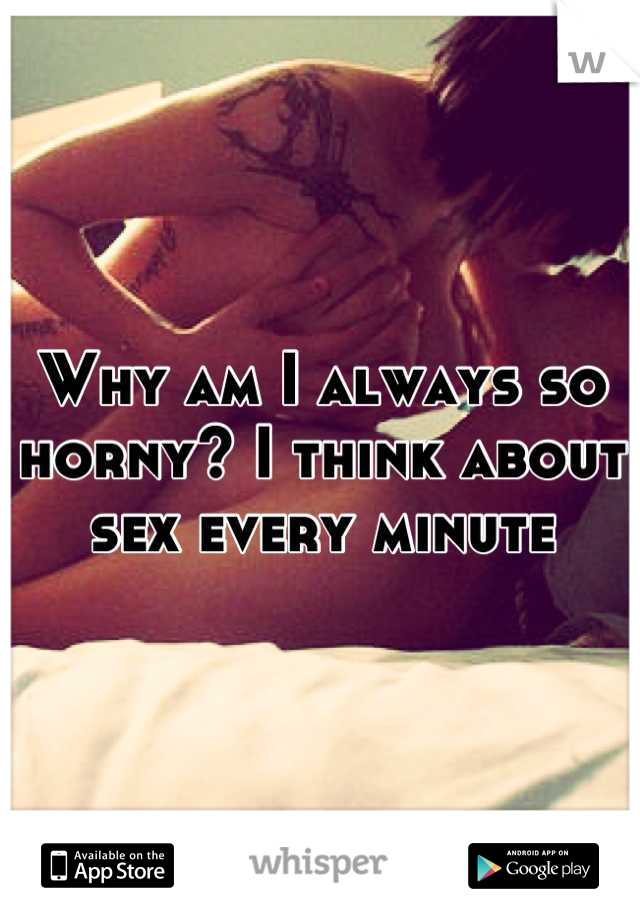 Why am i always horny