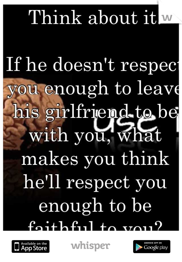 You doesn when respect woman do your to what t 9 Signs