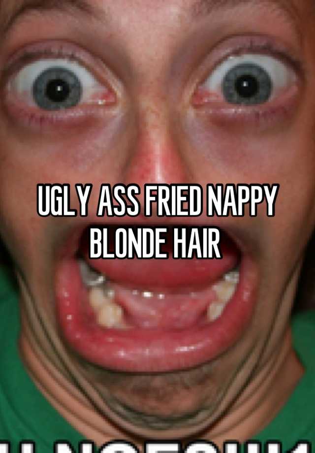 Ugly Ass Fried Nappy Blonde Hair