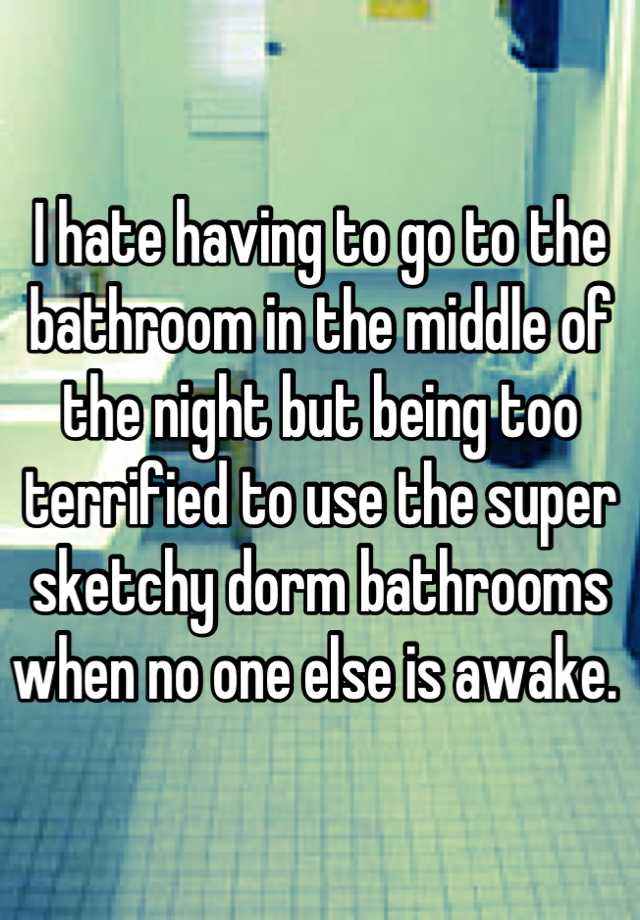 i-hate-having-to-go-to-the-bathroom-in-the-middle-of-the-night-but