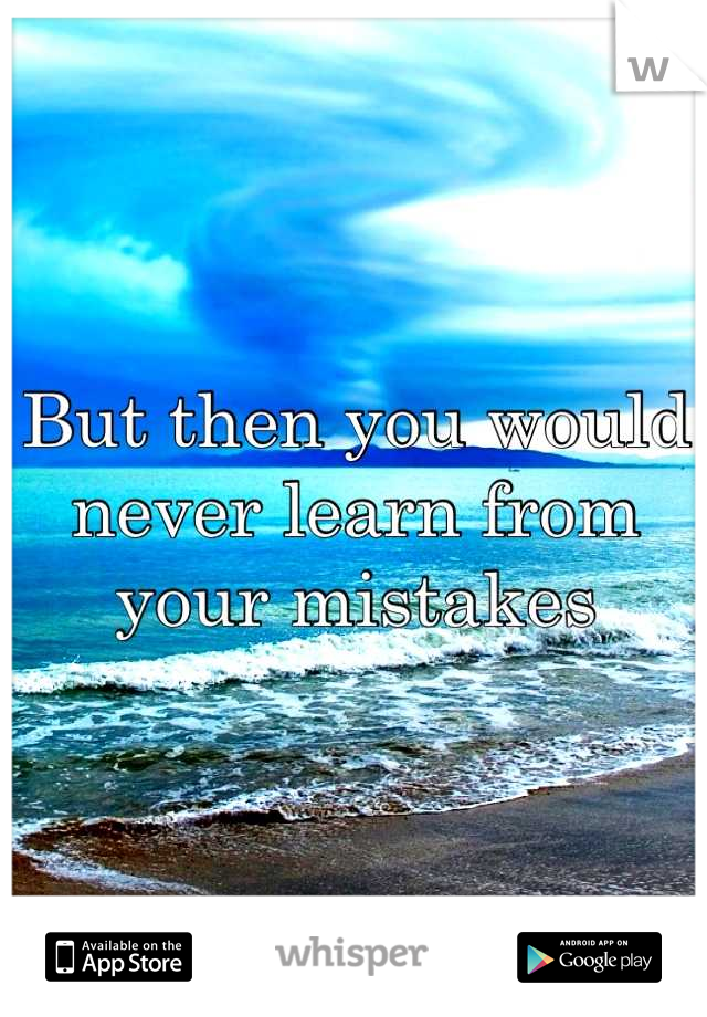 i-wish-i-could-go-back-in-time-and-tell-myself-what-i-know-now