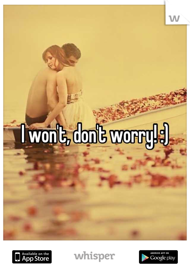I won't, don't worry! :)