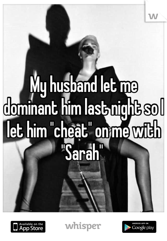 Let husband my cheat why i Why more
