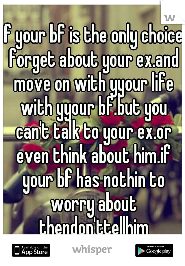 To i my what ex can do boyfriend forget How To