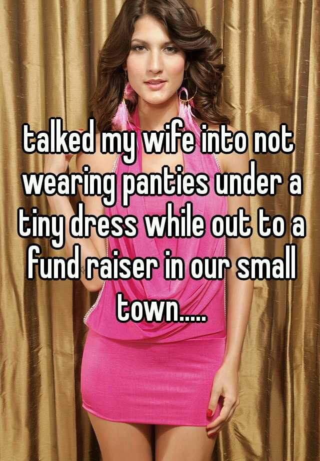 Talked My Wife Into Not Wearing Panti