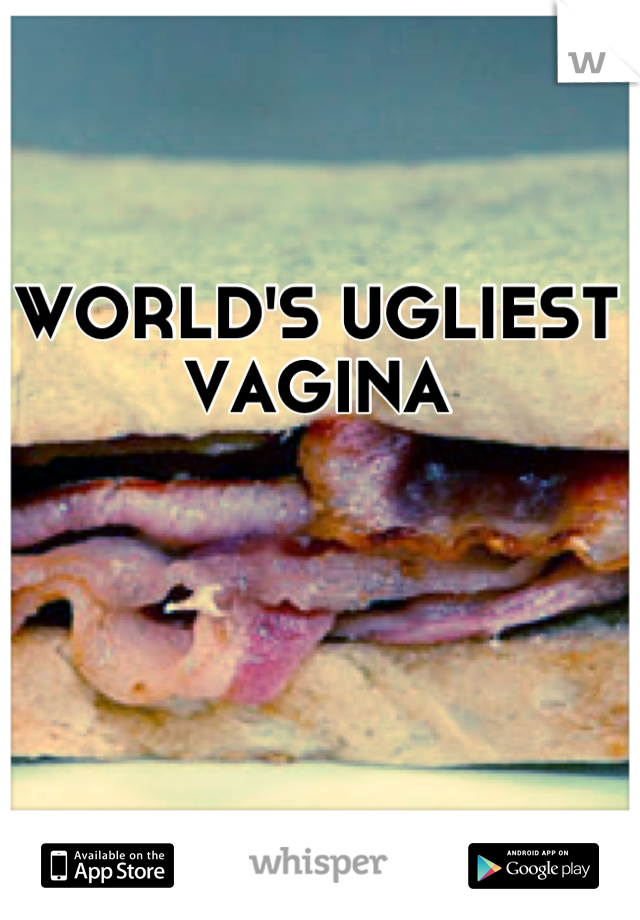 Ugliest vagina worlds 