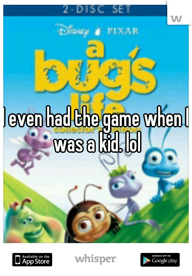I even had the game when I was a kid. lol