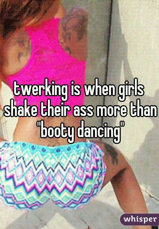 Girls shaking their booties