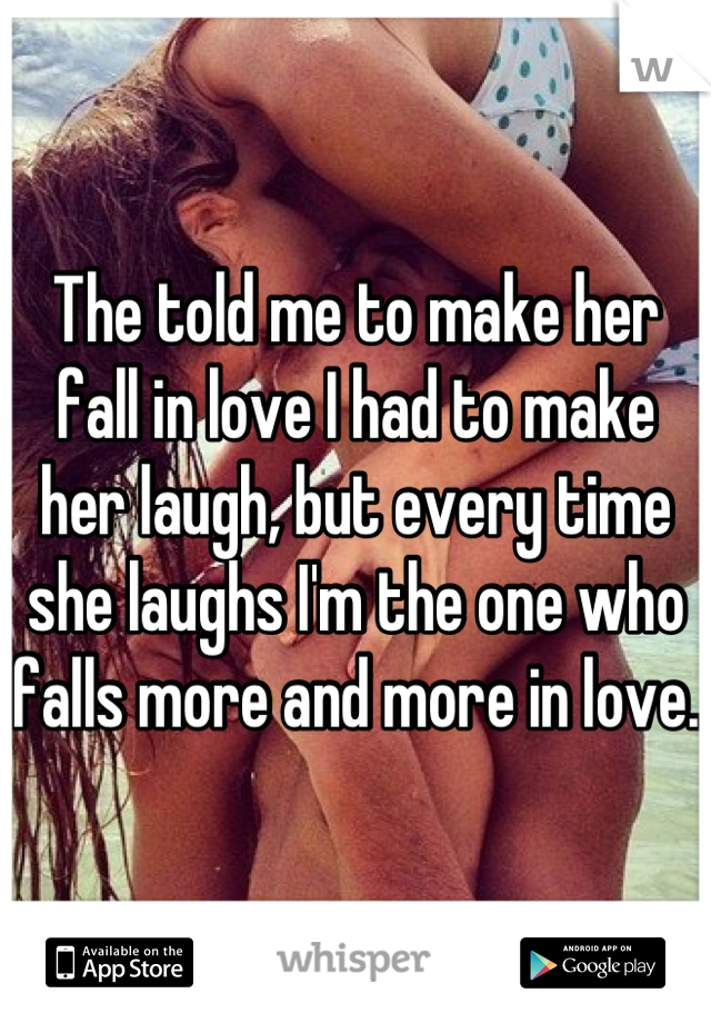 the-told-me-to-make-her-fall-in-love-i-had-to-make-her-laugh-but-every