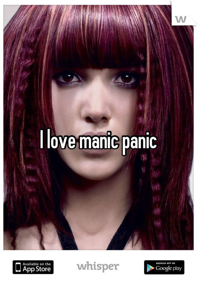 I love manic panic
