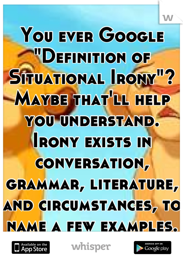 you-ever-google-definition-of-situational-irony-maybe-that-ll-help