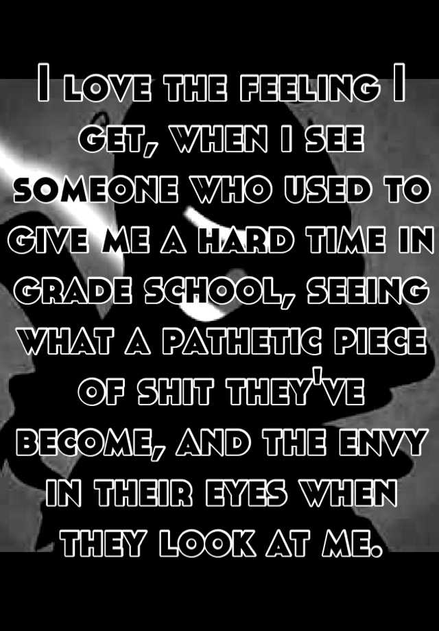 i-love-the-feeling-i-get-when-i-see-someone-who-used-to-give-me-a-hard