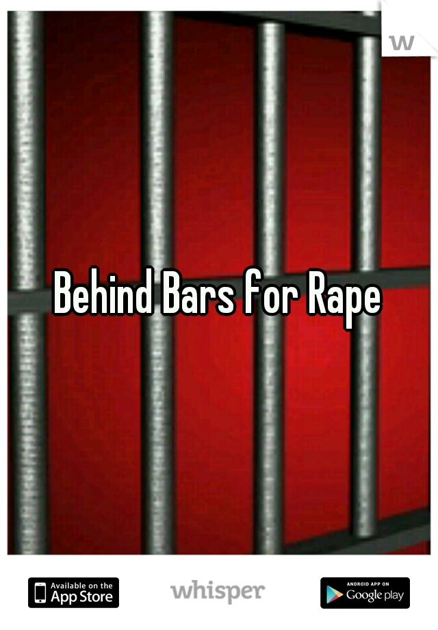 Behind Bars for Rape