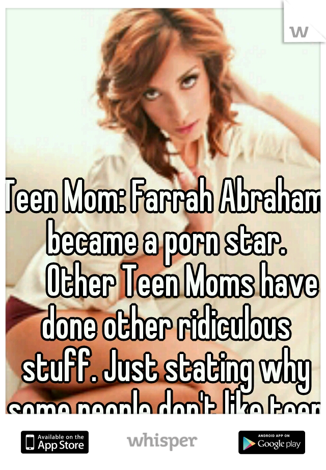 Farrah Abraham Porn Star - Teen Mom: Farrah Abraham became a porn star. Other Teen Moms ...
