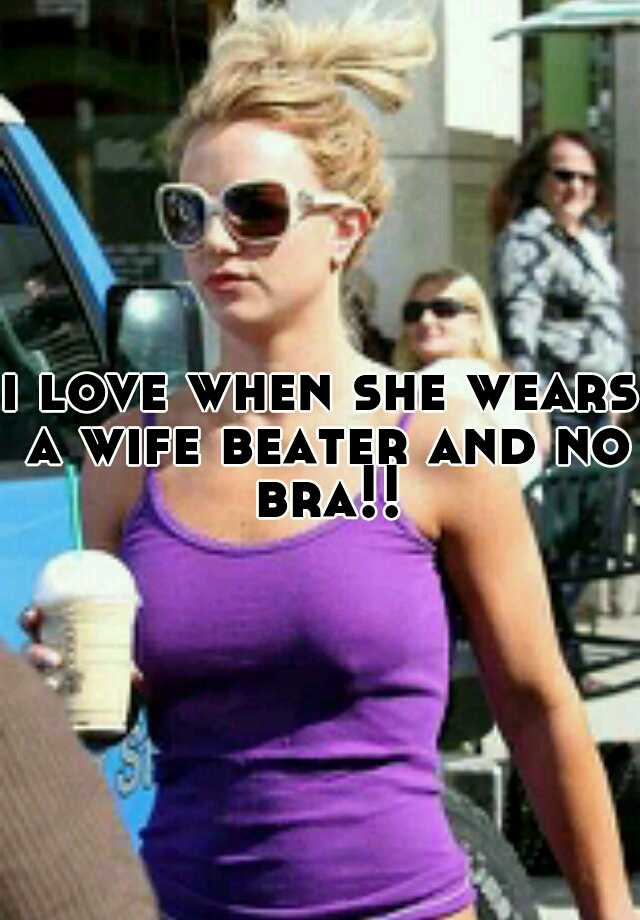 Wife beater no bra
