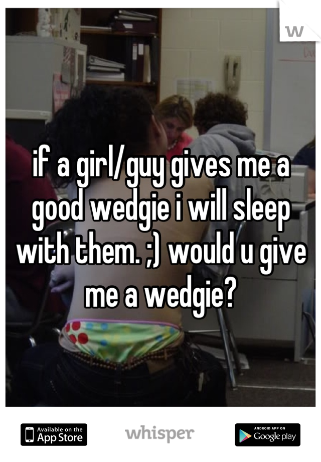 Girl Gives Guy Wedgie