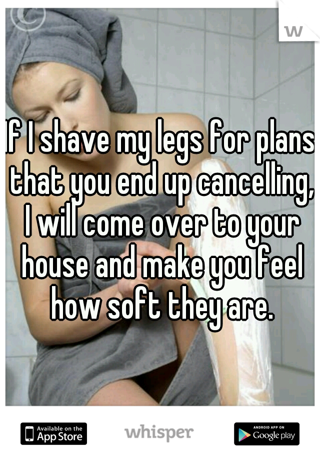 If I Shave My Legs For Plans T