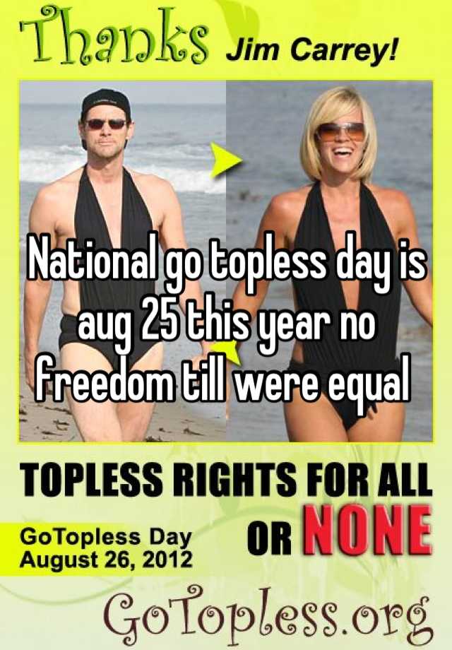 National go topless day is aug 25 this year no freedom till were equal