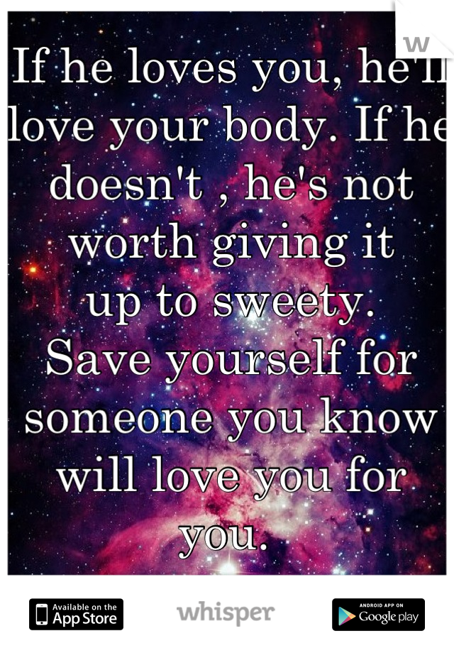 If He Loves You He Ll Love Your Body If He Doesn T He S Not Worth