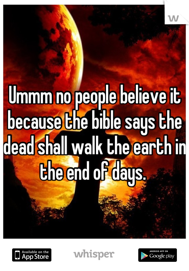the dead shall walk the earth