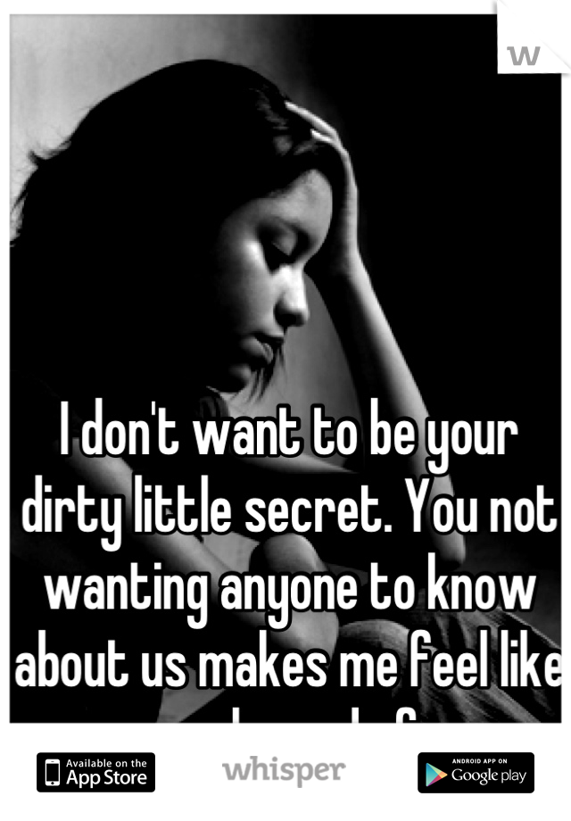 Secret your dirty little 