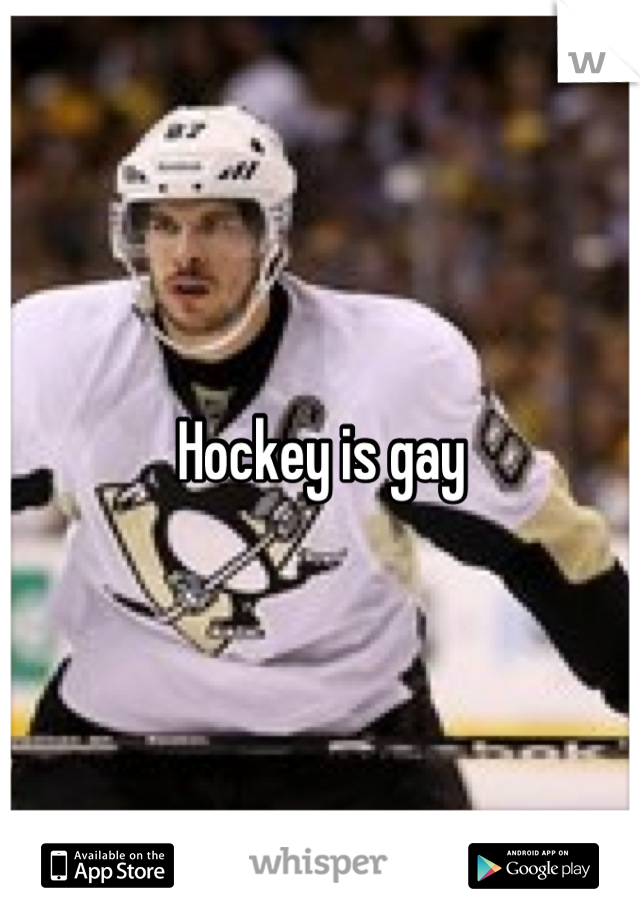 Hockey is gay
