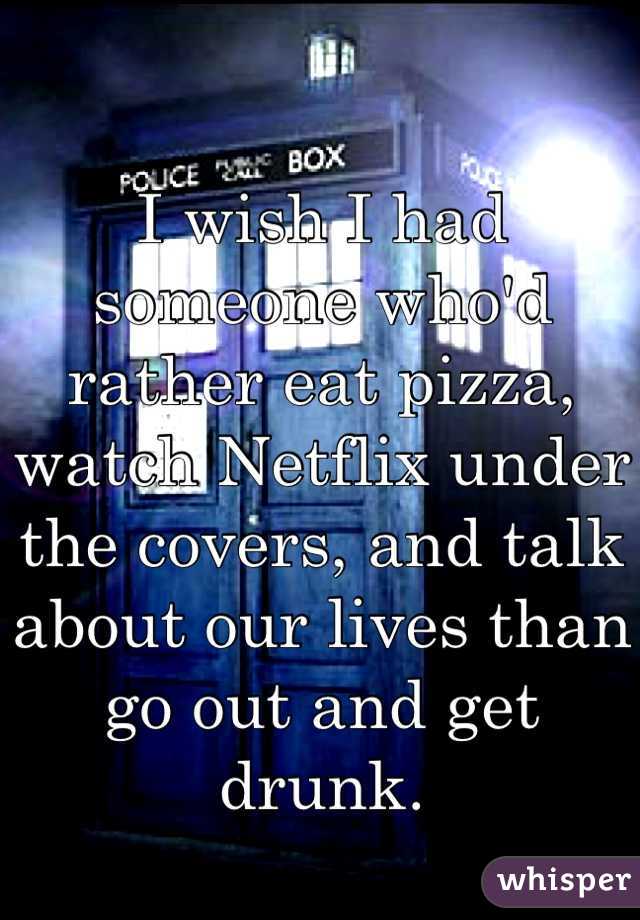 watch netflix and eat pizza