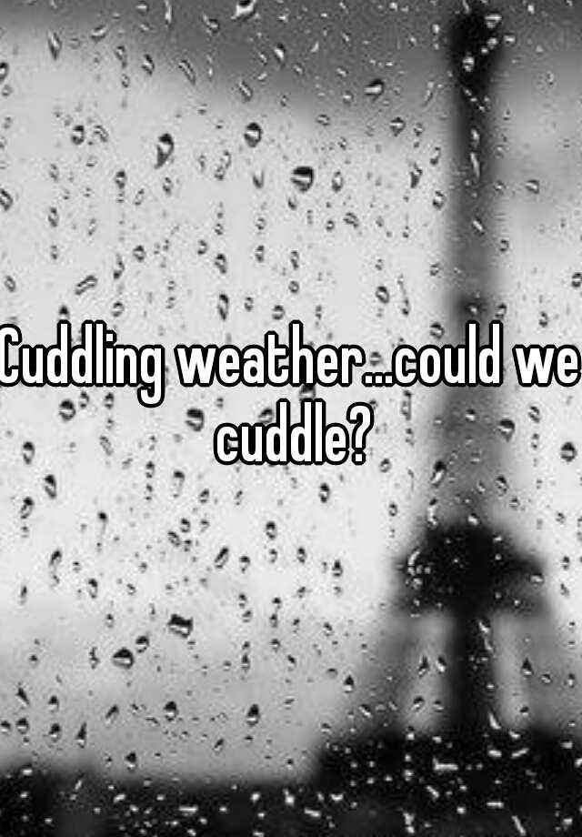 cuddling-weather-could-we-cuddle