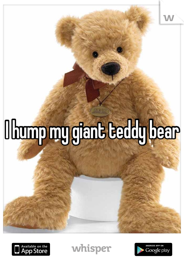 my giant teddy