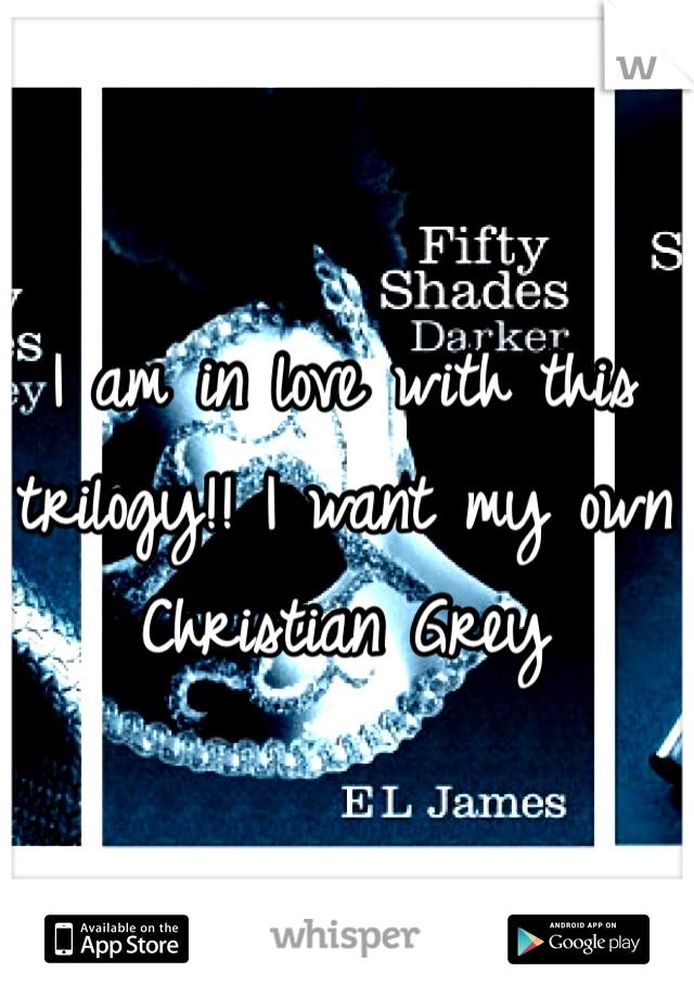 I am in love with this trilogy!! I want my own Christian Grey