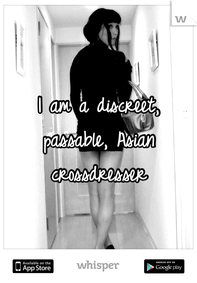 I Am A Discreet Passable Asian Crossdresser