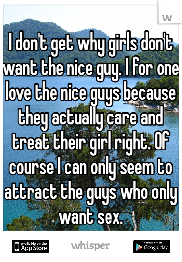 Never guys get nice do the girl why Do Nice