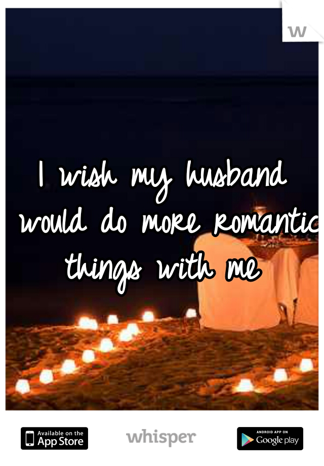 romantic things to do for my husband