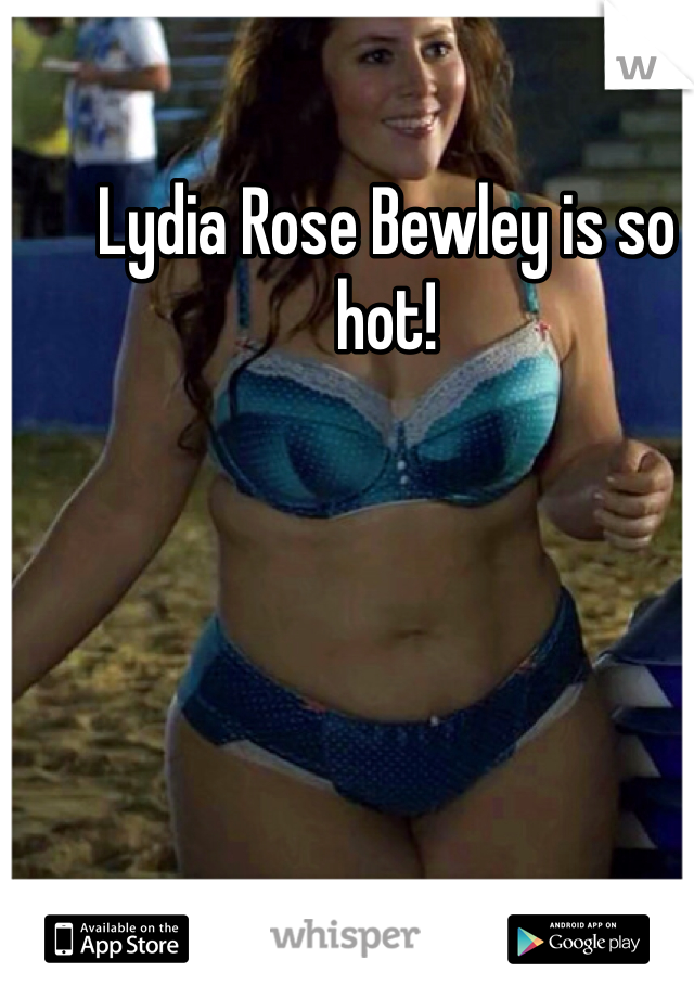 Lydia rose bewley hot