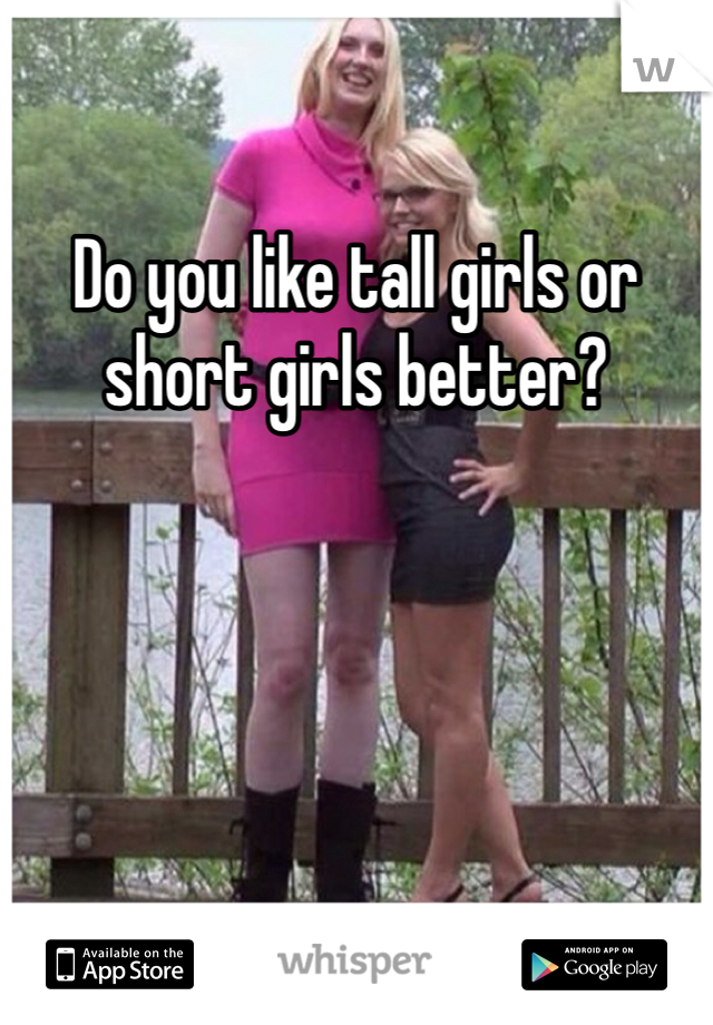 do you like tall girls or short girls