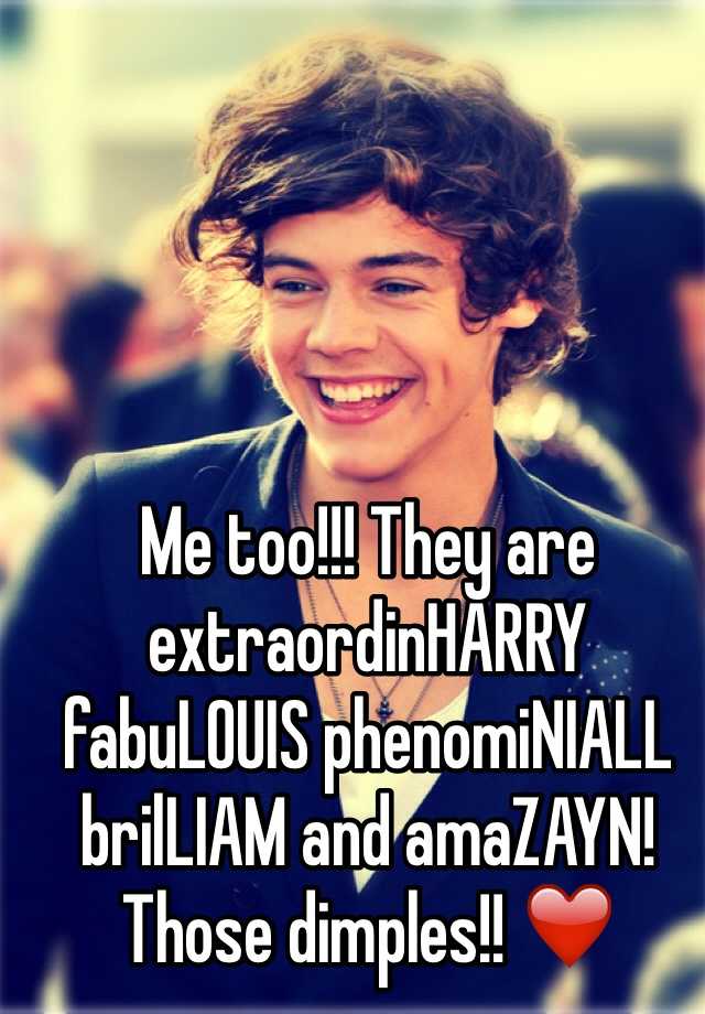 Me Too They Are Extraordinharry Fabulouis Phenominiall Brilliam And Amazayn Those Dimples