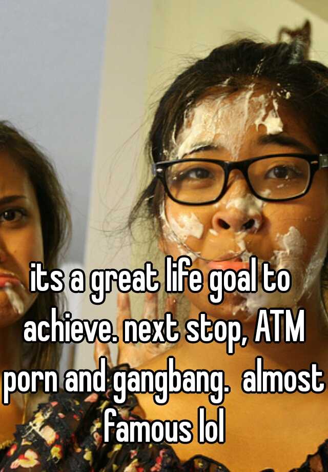 Atm Gangbang - its a great life goal to achieve. next stop, ATM porn and ...