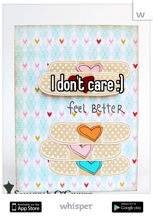 I don't care :)