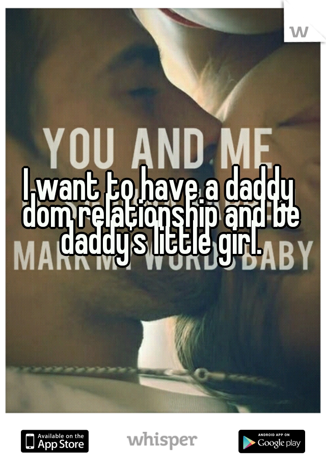 Looking for daddy relationship a daddy dom