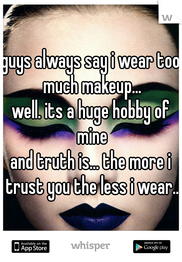 Wear too makeup you much What Happens