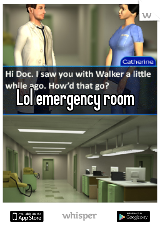 Lol emergency room 