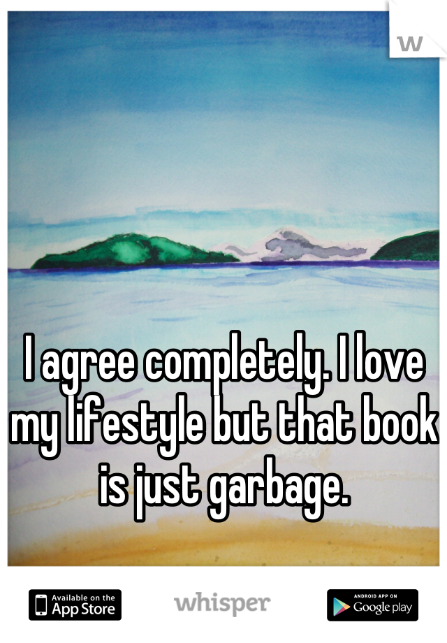 I agree completely. I love my lifestyle but that book is just garbage.