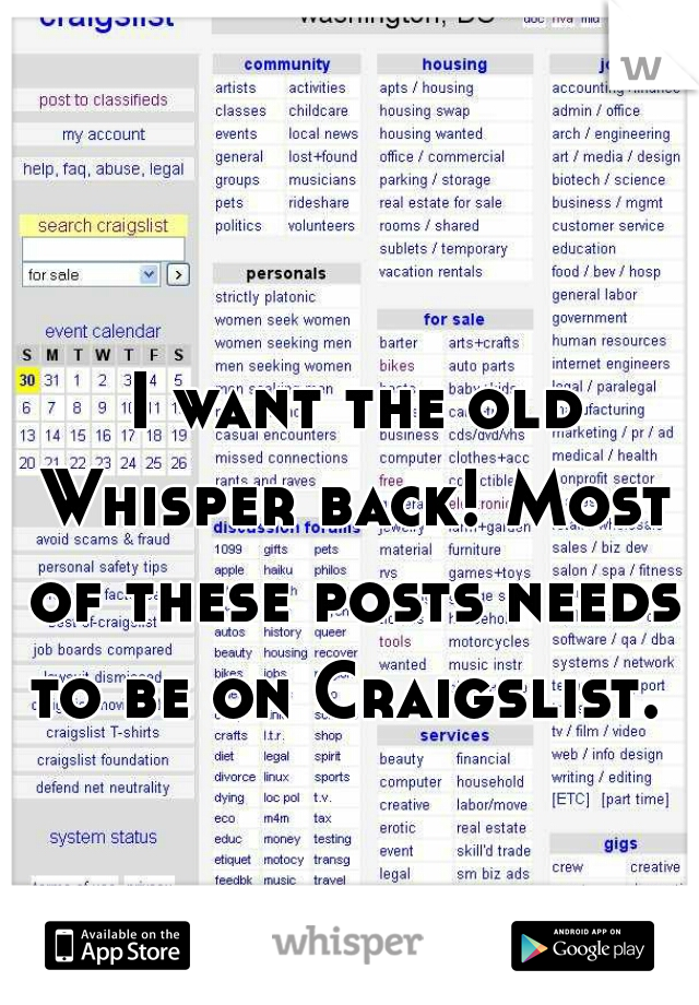 I want the old Whisper back! Most of these posts needs to be on Craigslist. 