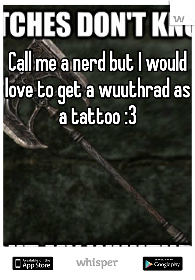 Featured image of post Wuuthrad Tattoo Ysgramor carried the axe when he and the five hundred companions drove the elves from skyrim