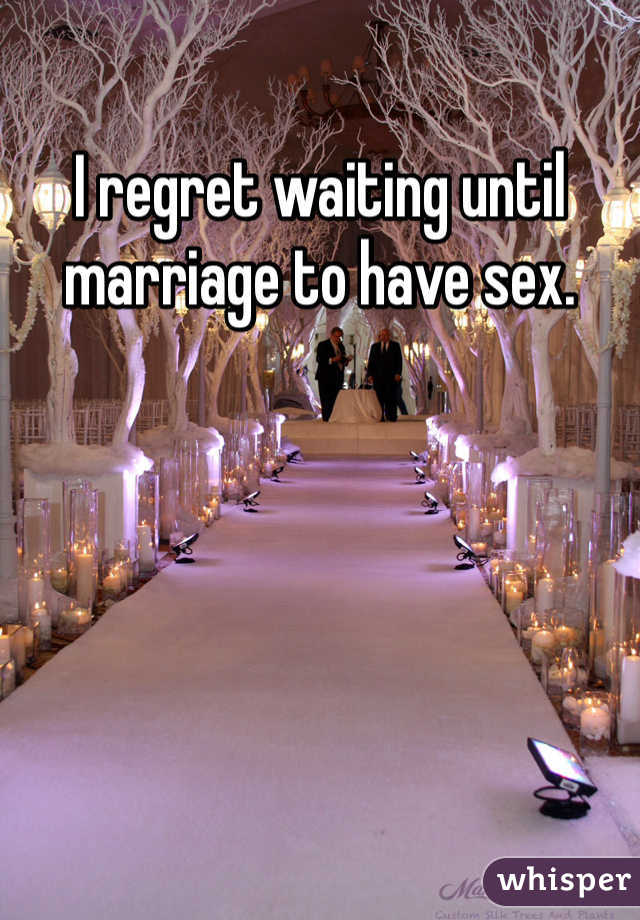 i-regret-waiting-until-marriage-to-have-sex