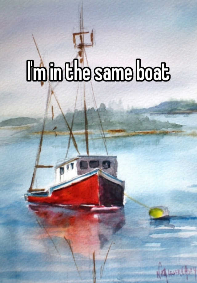 i-m-in-the-same-boat