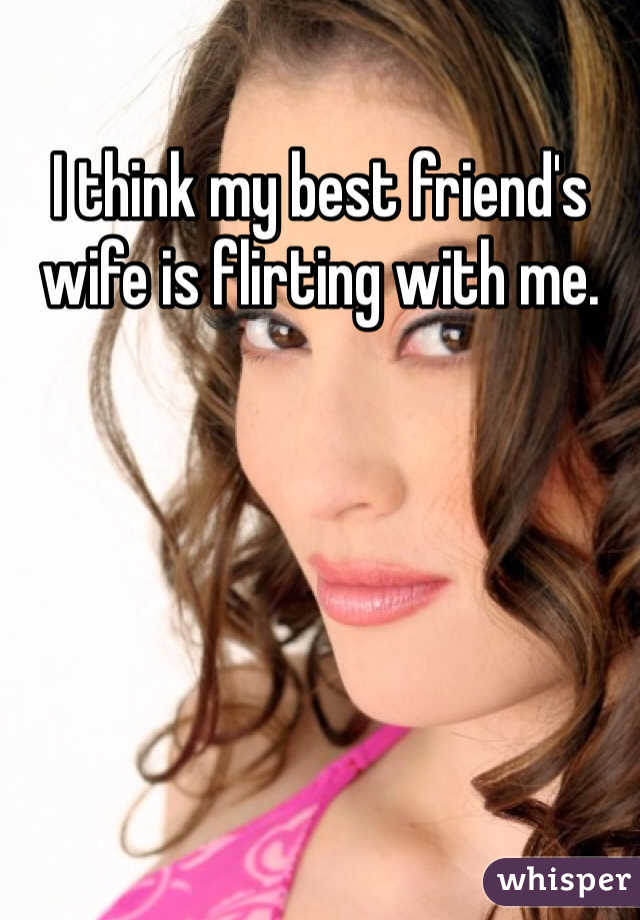 Wife flirting with friend