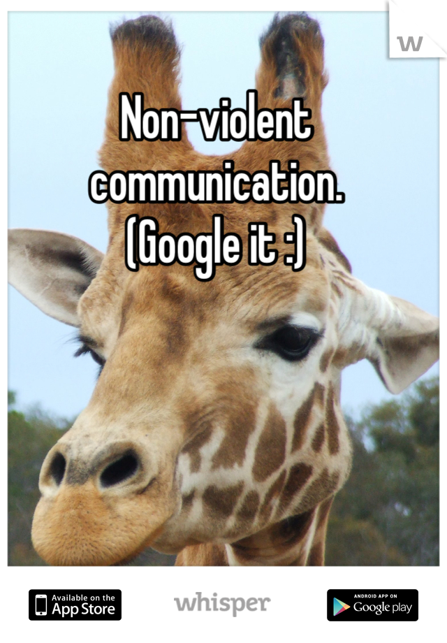 Non-violent communication.
(Google it :)