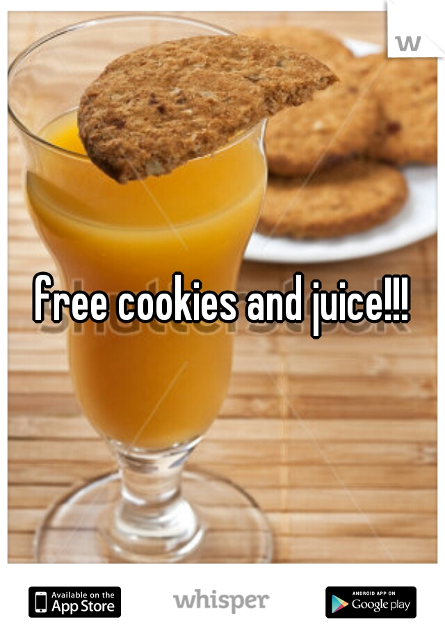 free cookies and juice!!!